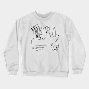 DON'T Talk To Me (Black) Crewneck Sweatshirt